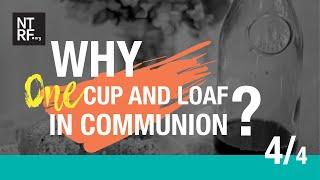 Lord's Supper: Why Use Only One Cup & Loaf?