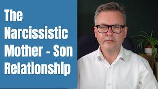 The Narcissistic Mother Son Relationship
