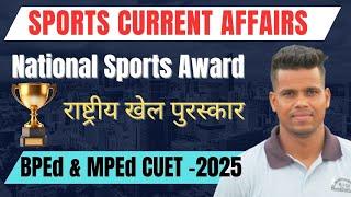 Sports current affairs//National sports award//BPES BSc BPEd MPEd & CUET 2025.