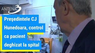 Preşedintele CJ Hunedoara, control ca pacient deghizat la spital