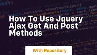 how to use jquery ajax get and post methods