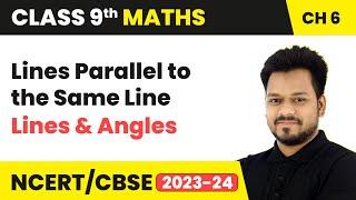 Lines Parallel to the Same Line - Lines and Angles | Class 9 Maths Chapter 6 | CBSE