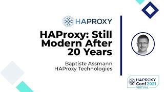 HAProxy: Still Modern After 20 Years - Baptiste Assmann - HAProxyConf 2021 Keynote