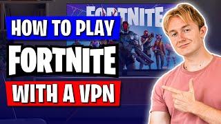 How to Play Fortnite With a VPN