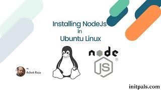 How To Install Latest Version of NodeJs In Ubuntu Linux | Ashok Raja | Init Pals