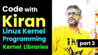 x211 Code with Kiran - Live Coding | Linux Kernel Programming | Kernel Libraries | Part 3 #coding