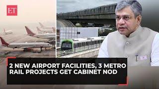 Union Cabinet approves metro projects in 3 cities, 2 airport facilities: Ashwini Vaishnaw