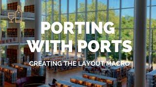 Porting with Ports Ep. 5: Creating the LAYOUT macro