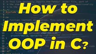 How do you implement OOP in C Programming Language
