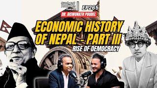 EP 265: Dr. Biswo Nath Poudel | Nepal's Economic History | Rise Of Democracy | Sushant Pradhan