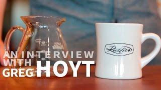 Interview with Greg Hoyt | Short Version