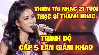 Cô Gái 21 TUỔI THẠC SĨ THANH NHẠC làm GK KHÔNG DÁM CHẤM vì TRÌNH ĐỘ HÁT GẤP 5 LẦN