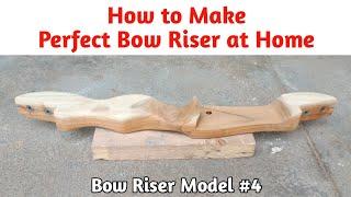 How to Make Perfect Bow Riser at Home | Archery Bow Riser Model #4