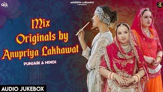 Punjabi & Hindi Original Songs By Anupriya Lakhawat | Best Original Song's Collection of 2024 |