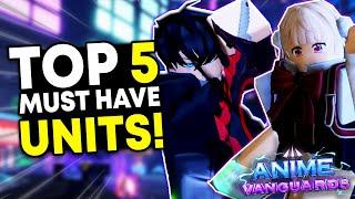 The Top 5 MUST HAVE Units In Anime Vanguards Release