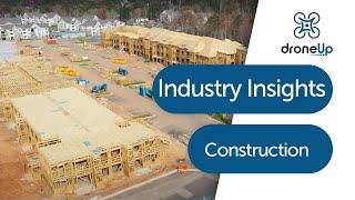 Why Drones for Construction? | DroneUp Industry Insights