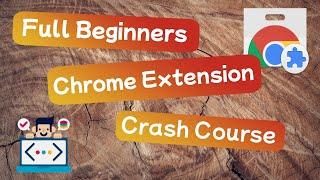 Full Chrome Extension Crash Course For Beginners