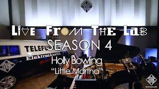 Holly Bowling - "Little Martha" (TELEFUNKEN Live From The Lab)