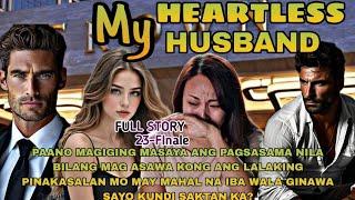 FULL STORY23-FINALE|MY HEARTLESS HUSBAND