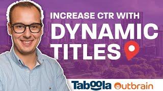 Increase the CTR on your Native Ads with Dynamic Titles at Taboola & Outbrain