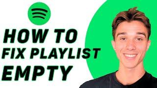 How To Fix Spotify App Playlist Empty 2025