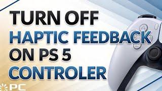 HOW TO TURN OFF HAPTIC FEEDBACK ON PS5 CONTROLLER PC