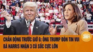 Chấn động trước giờ G: ông Trump đón tin vui, bà Harris nhận 3 cú sốc lớn