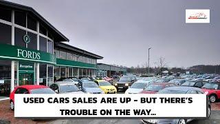 UK Used Car Sales Up, but There's Trouble on the Way...