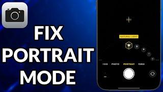 How To Fix Portrait Mode Not Working On iPhone Camera