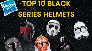 TOP 10 HASBRO BLACK SERIES HELMETS