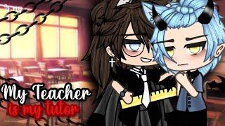 My teacher is my tutor?! |•| ▪︎BL/GAY /GLMM▪︎ |•|▪︎Original Gacha Life Mini Movie ▪︎