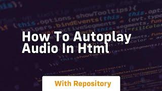 How to autoplay audio in html