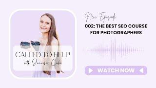 002: The BEST SEO Course for Photographers | Called to Help Podcast