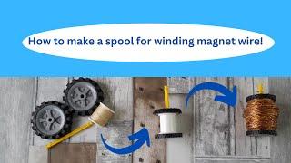 How to make a spool for winding magnet wire!