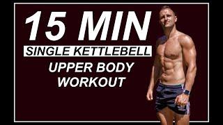 15 MIN| Ultimate Upper Body Kettlebell Workout (Single Kettlebell)