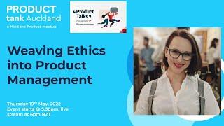 ProductTank Auckland - Weaving Ethics into Product Management