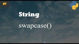 Python String - swapcase()