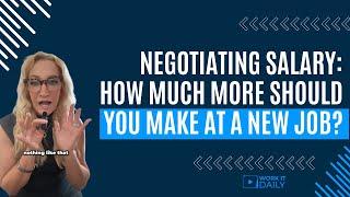 Negotiating Salary: How Much More Should You Make at a New Job?