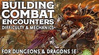 Building Combat Encounters in Dungeons and Dragons 5e: Difficulty & Mechanics (Part 2 of 3)