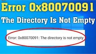 Error 0x80070091 the Directory Is Not Empty When Deleting or Copying a Folder