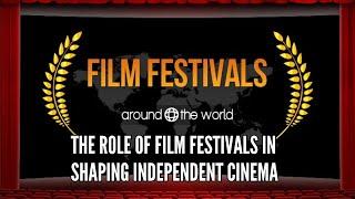 The Role of Film Festivals in Shaping Independent Cinema