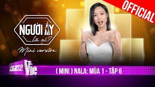 (Mini) NALA: Tình yêu nào có giá trị tuyệt đối? Đó là lúc gặp đúng người cần gặp | Mùa 1 - Tập 6