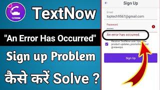 TextNow App An Error Has Occurred || Textnow Login Error