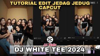 Tutorial Edit Jedag Jedug Capcut DJ WHITE TEE 2024