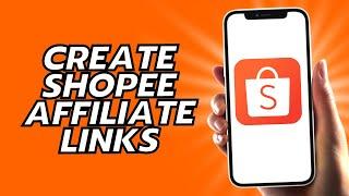 How To Create Shopee Affiliate Links