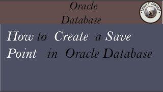 How to create a save point in oracle database.Database Transaction