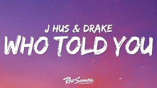 J Hus - Who Told You (Lyrics) ft. Drake