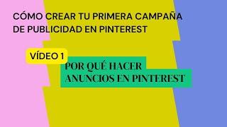 POR QUÉ HACER CAMPAÑAS DE PUBLICIDAD EN PINTEREST. TRAINING PINTEREST ADS. VÍDEO 1