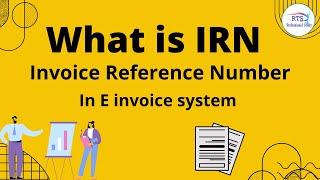 What is IRN Invoice Reference Number under e invoice system