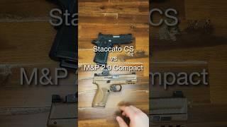 Staccato CS or M&P 2.0 Compact??